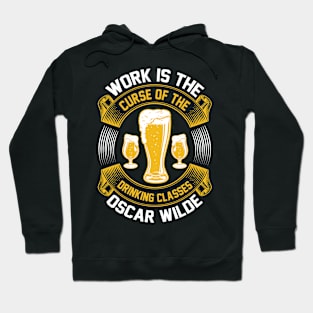 Work Is The Curse Of The Drinking Classes  Oscar Wilde T Shirt For Women Men Hoodie